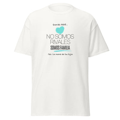 Camiseta unisex “Querido papá no somos rivales…”