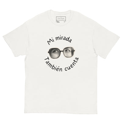 Camiseta unisex "Mi mirada también cuenta"